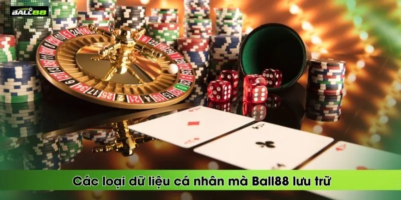 cac-loai-du-lieu-ca-nhan-ma-ball88-luu-tru