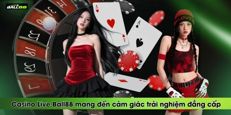 casino-live-ball88-mang-den-cam-giac-trai-nghiem-dang-cap