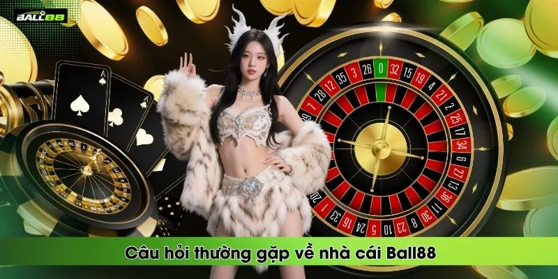 cau-hoi-thuong-gap-ve-nha-cai-ball88