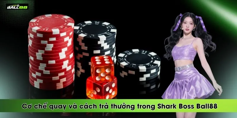 Shark Boss Ball88 tại cổng game Ball88 2 co-che-quay-va-cach-tra-thuong-trong-shark-boss-ball88