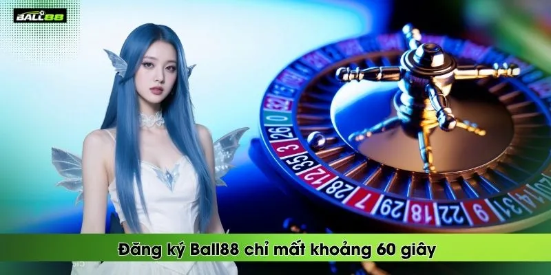 dang-ky-ball88-chi-mat-khoang-60-giay