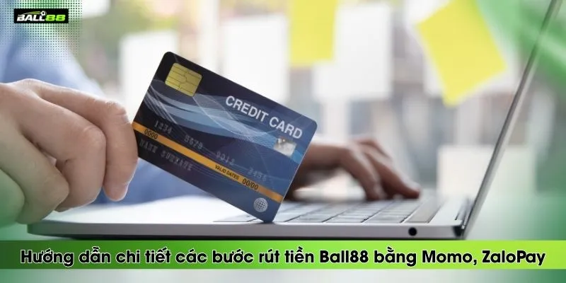 huong-dan-chi-tiet-cac-buoc-rut-tien-ball88-bang-momo-zalopay