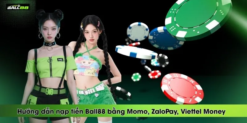huong-dan-nap-tien-ball88-bang-momo-zalopay-viettel-money