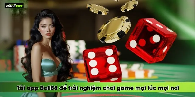 tai-app-ball88-de-trai-nghiem-choi-game-moi-luc-moi-noi